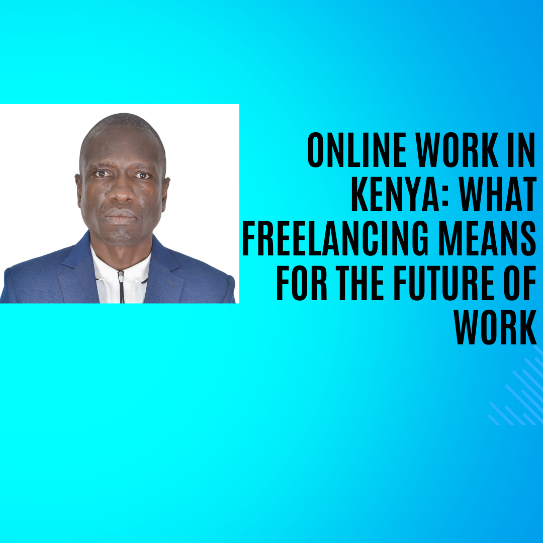 Online Work in Kenya: What Freelancing Means for the Future of Work
