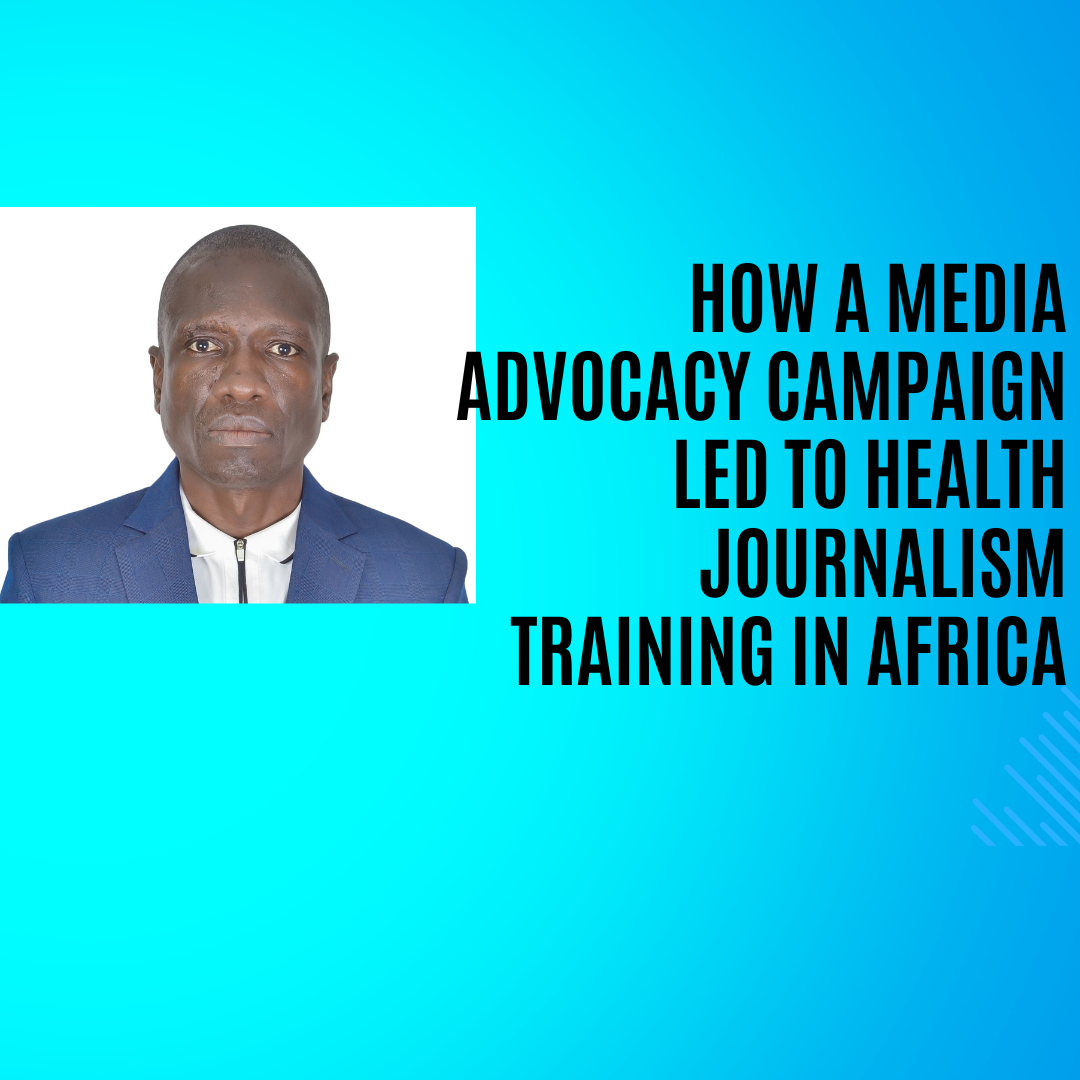 How a Media Advocacy Campaign Led to Health Journalism Training in Africa