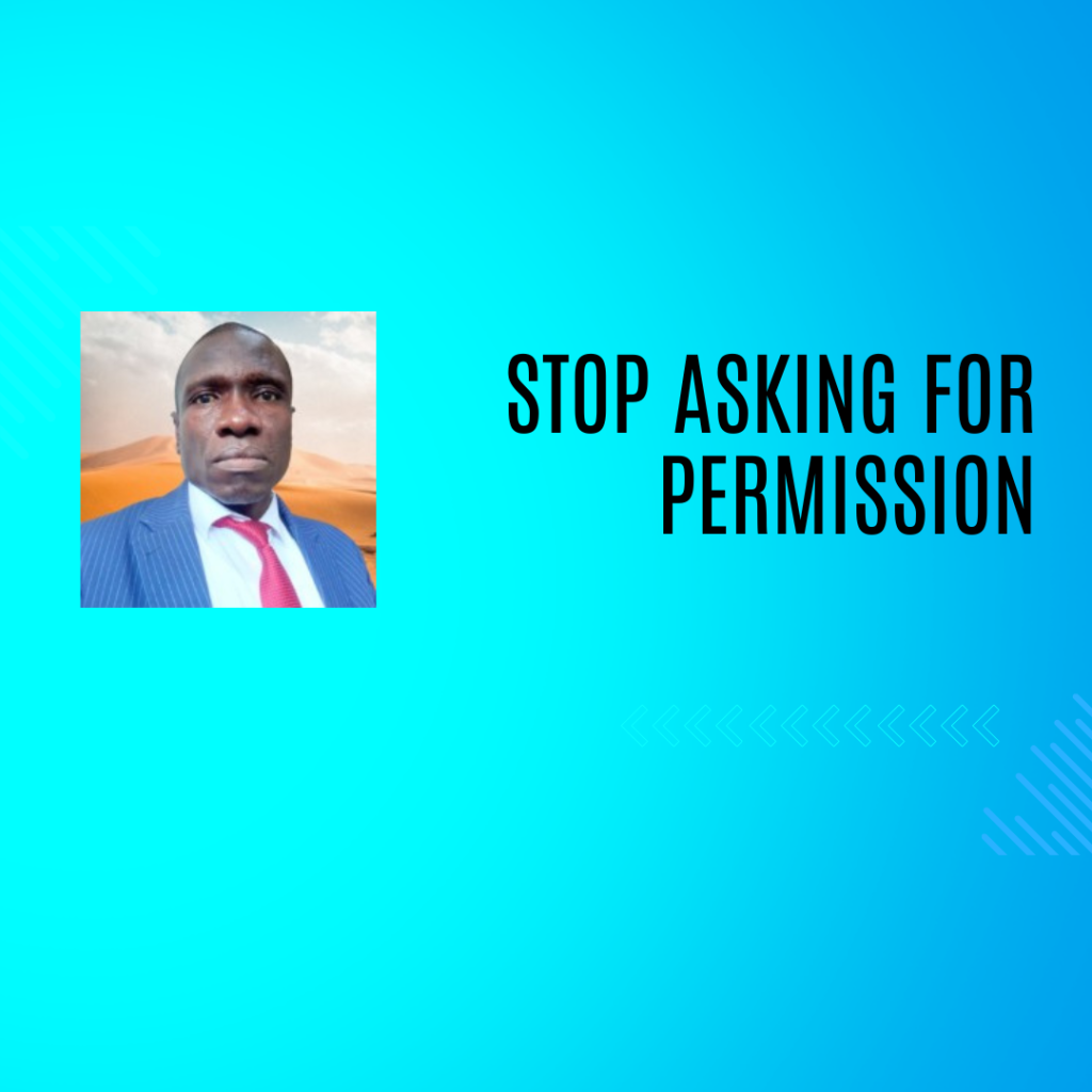 Stop Asking for Permission