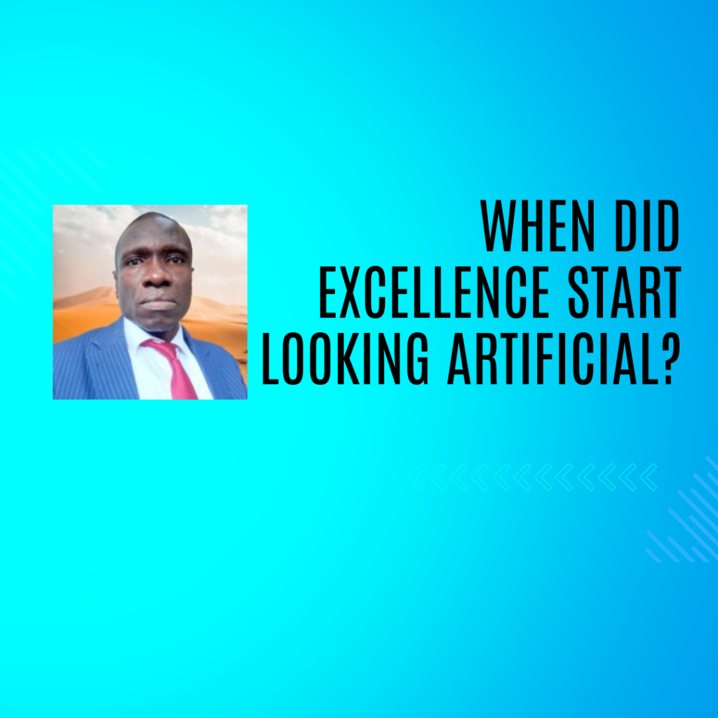 When Did Excellence Start Looking Artificial?
