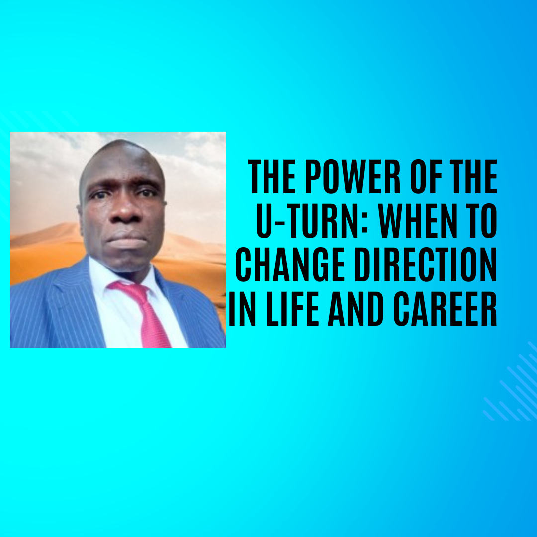 The Power of the U-Turn: When to Change Direction in Life and Career