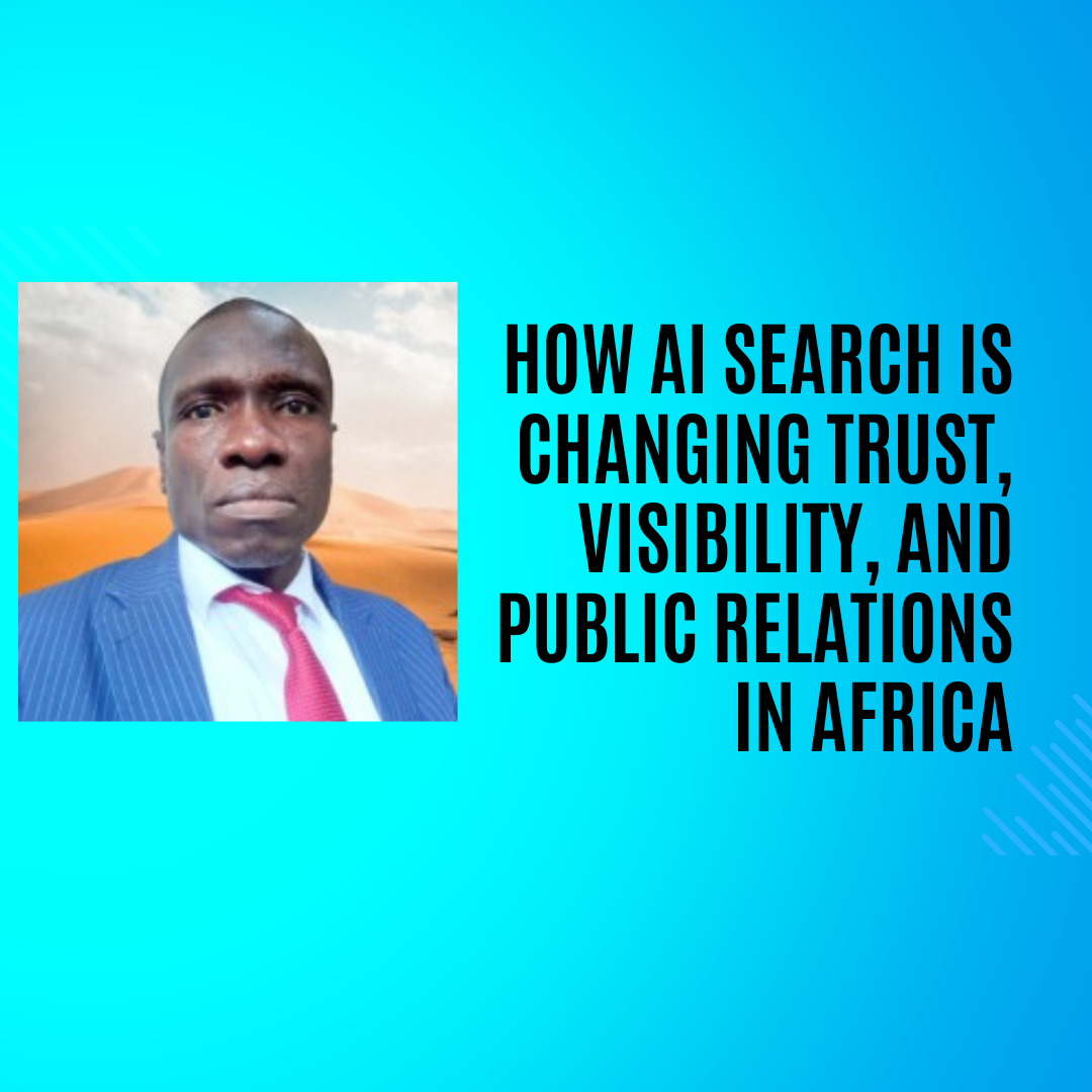 How AI Search Is Changing Trust, Visibility, and Public Relations in Africa