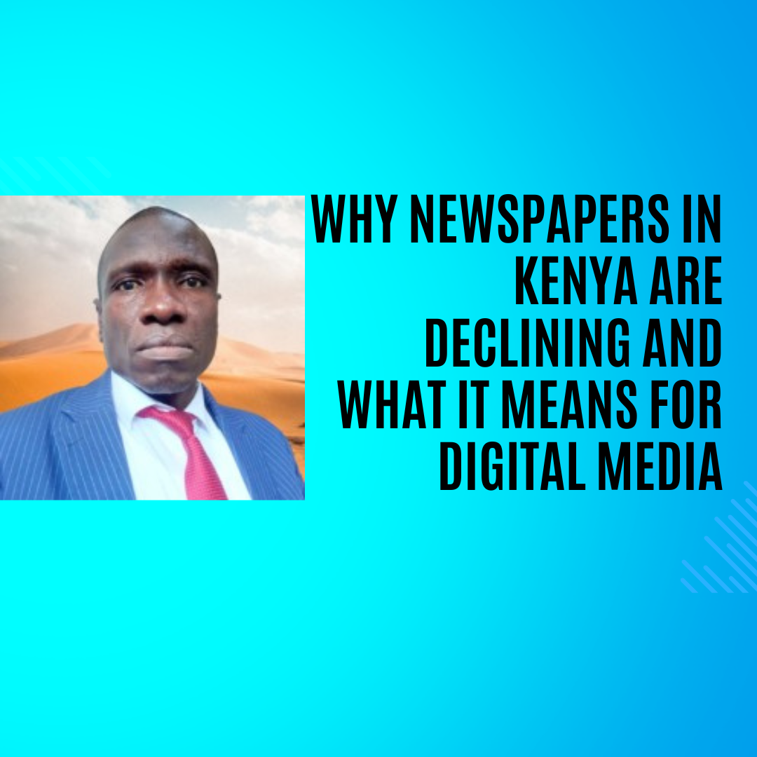 Why Newspapers in Kenya Are Declining and What It Means for Digital Media