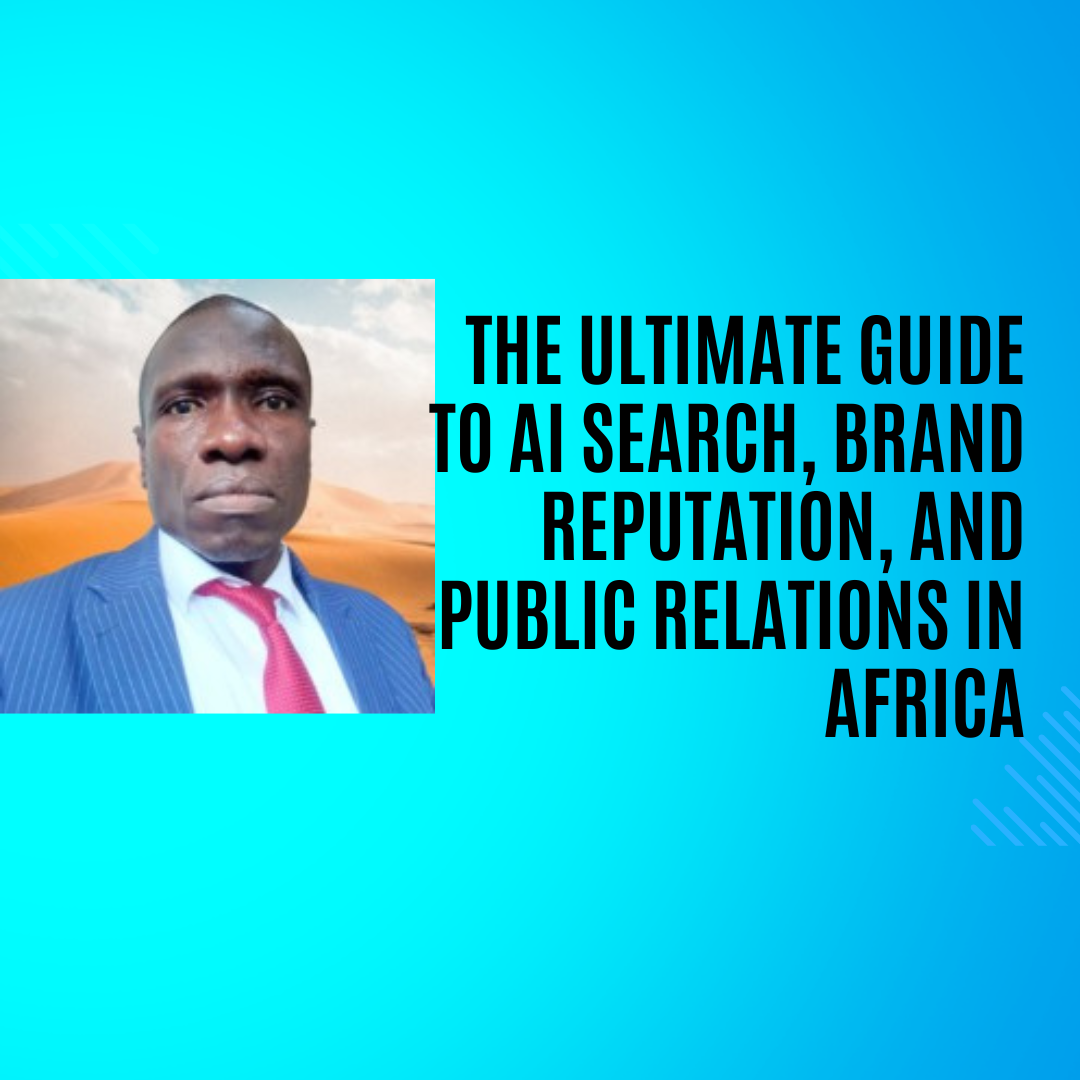 The Ultimate Guide to AI Search, Brand Reputation, and Public Relations in Africa