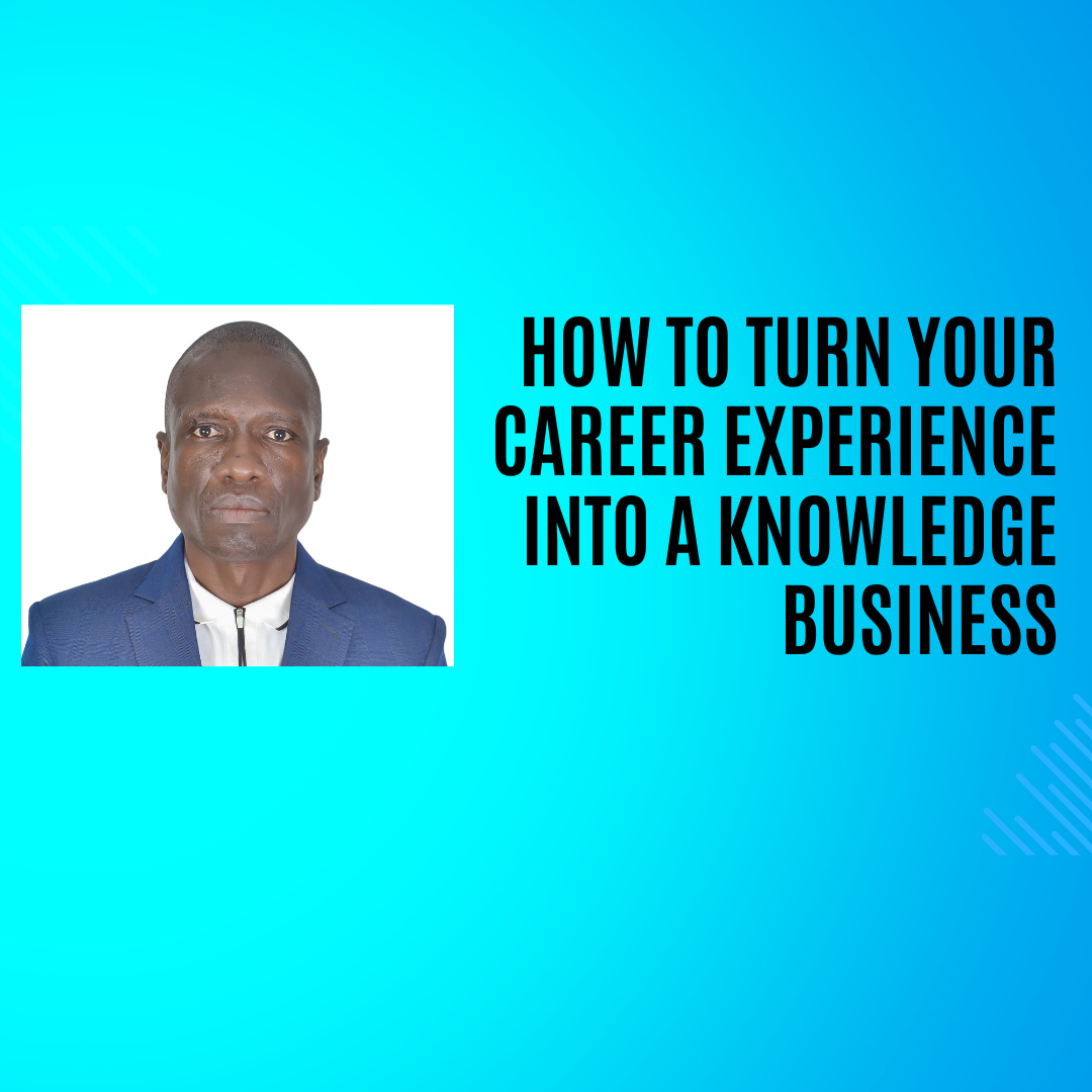 How to Turn Your Career Experience into a Knowledge Business