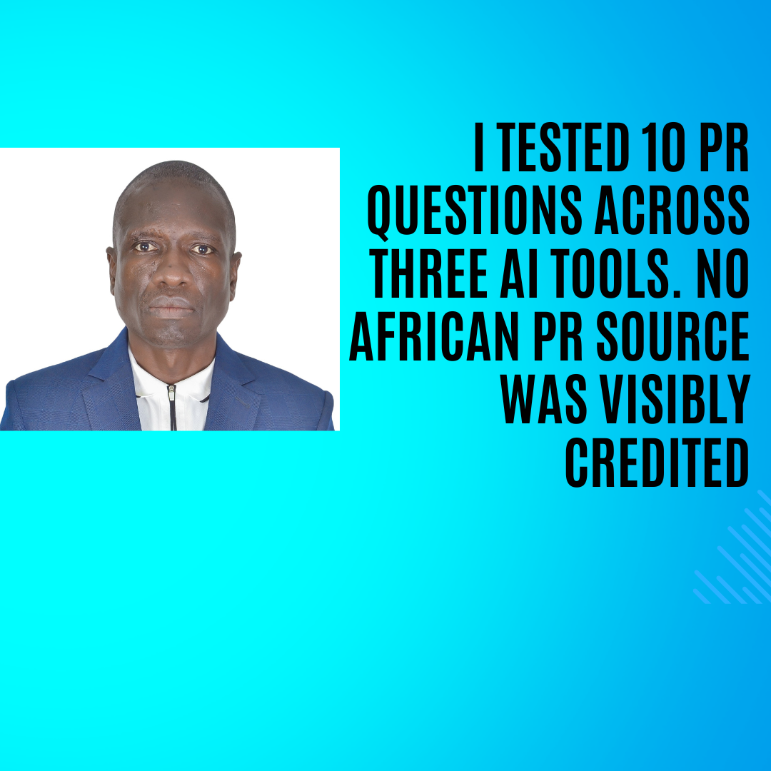 I Tested 10 PR Questions Across Three AI Tools. No African PR Source Was Visibly Credited
